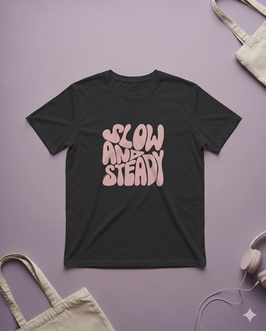 SLOW AND ATEADY T-Shirt