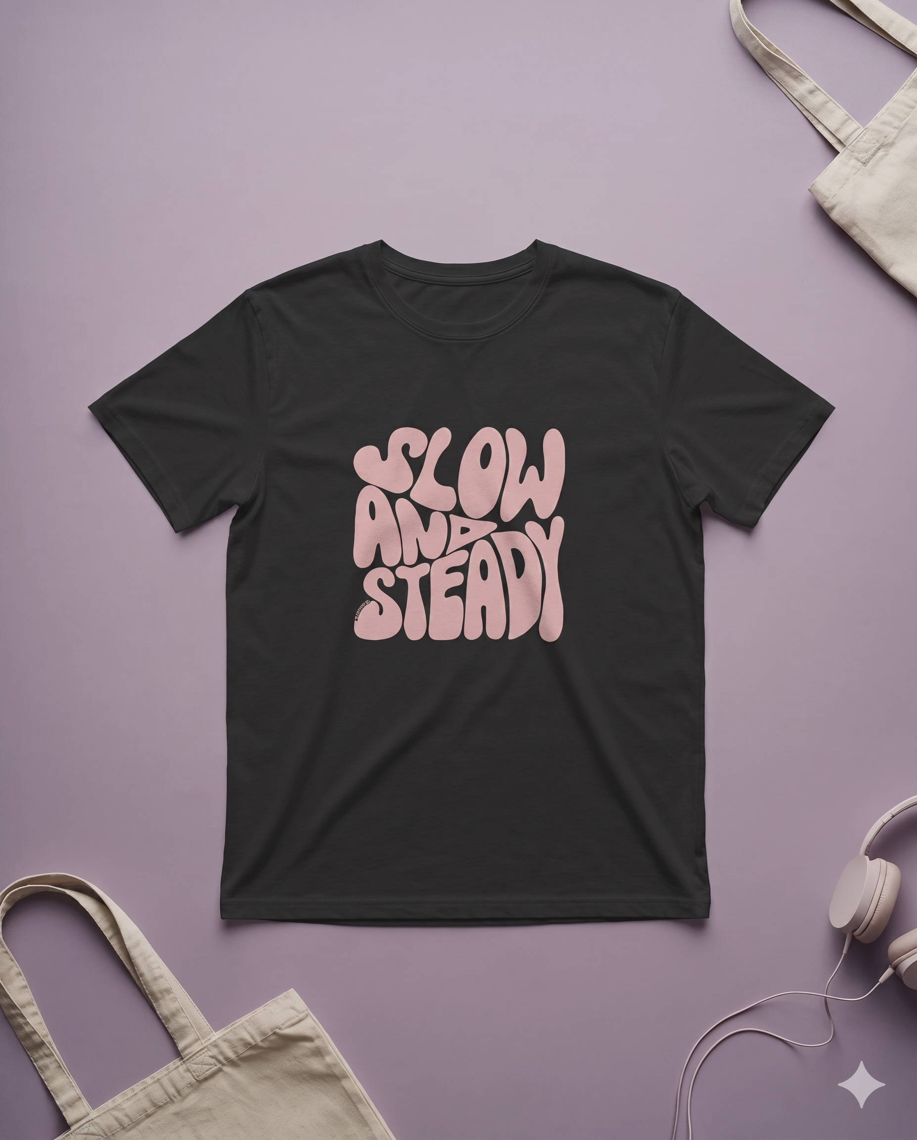 SLOW AND ATEADY T-Shirt