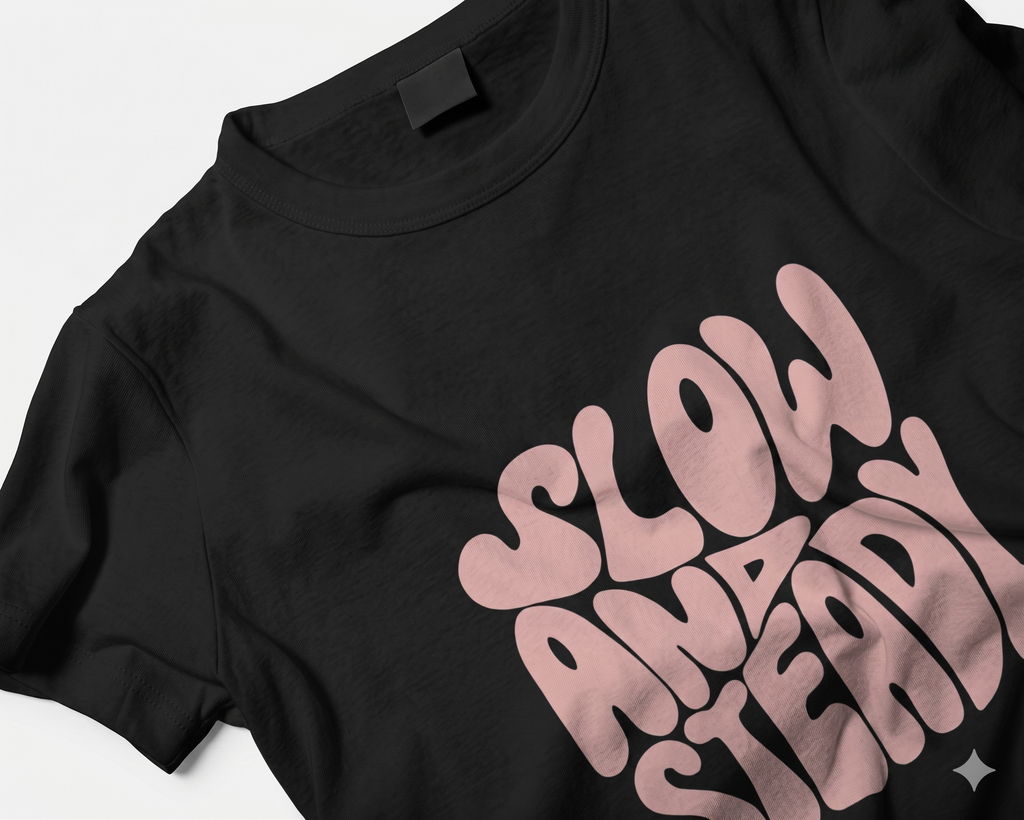 SLOW AND ATEADY T-Shirt